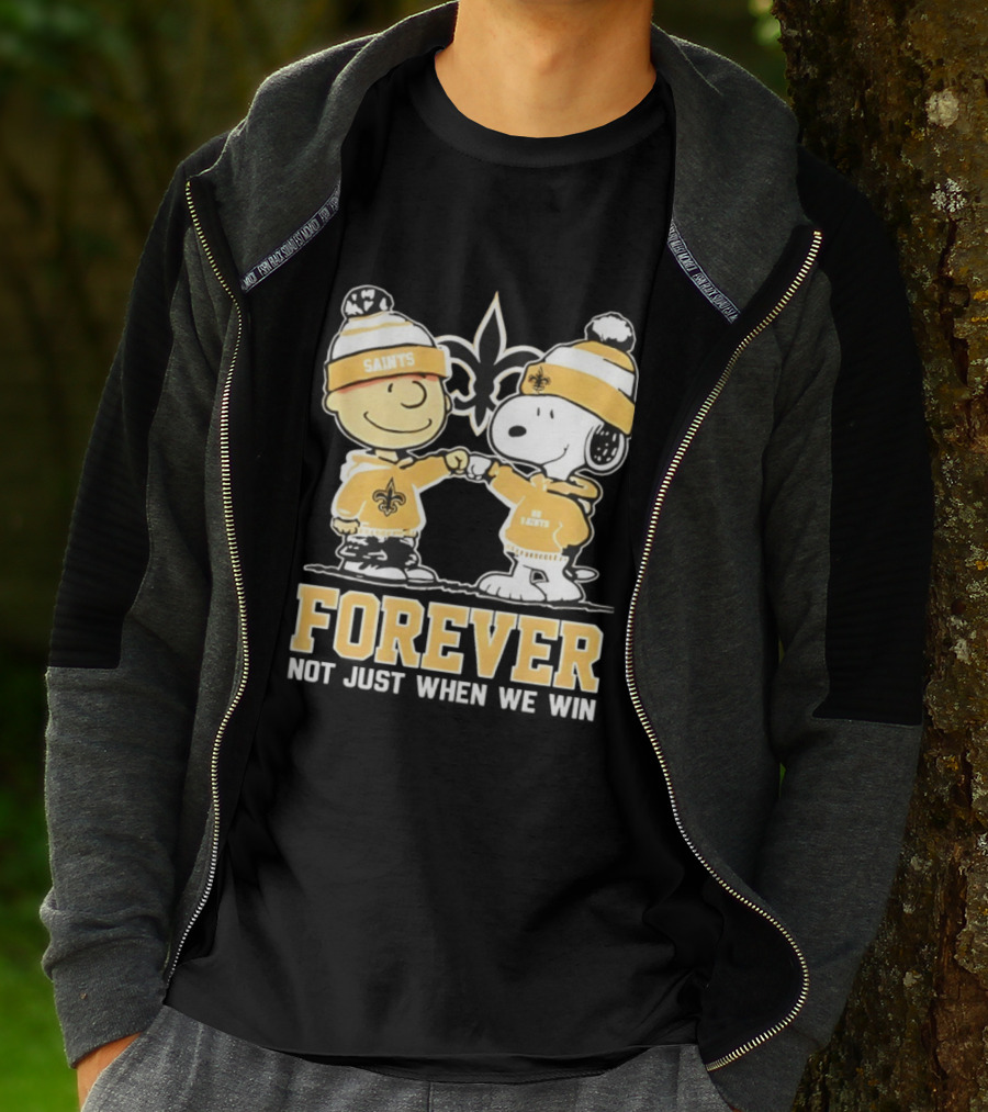 Peanut Snoopy Charlie Brown New Orleans Saints Forever Not Just When We Win Fist Bump T-Shirt