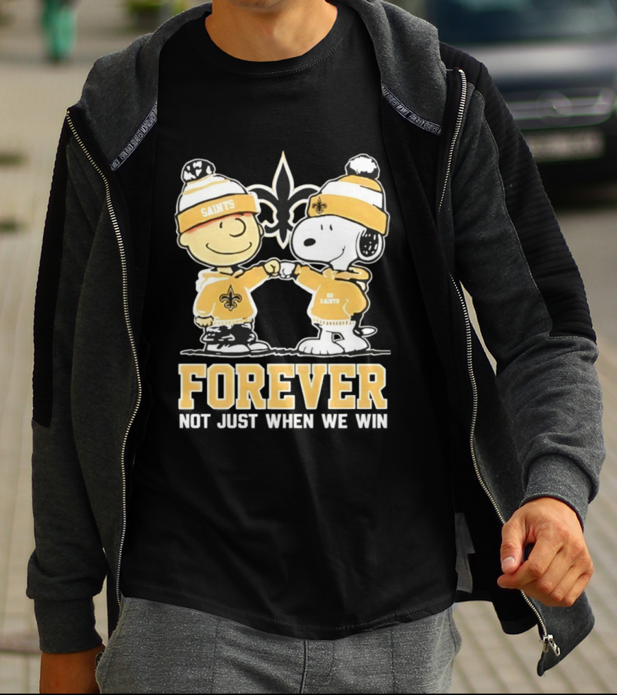 Peanut Snoopy Charlie Brown New Orleans Saints Forever Not Just When We Win Fist Bump T-Shirt