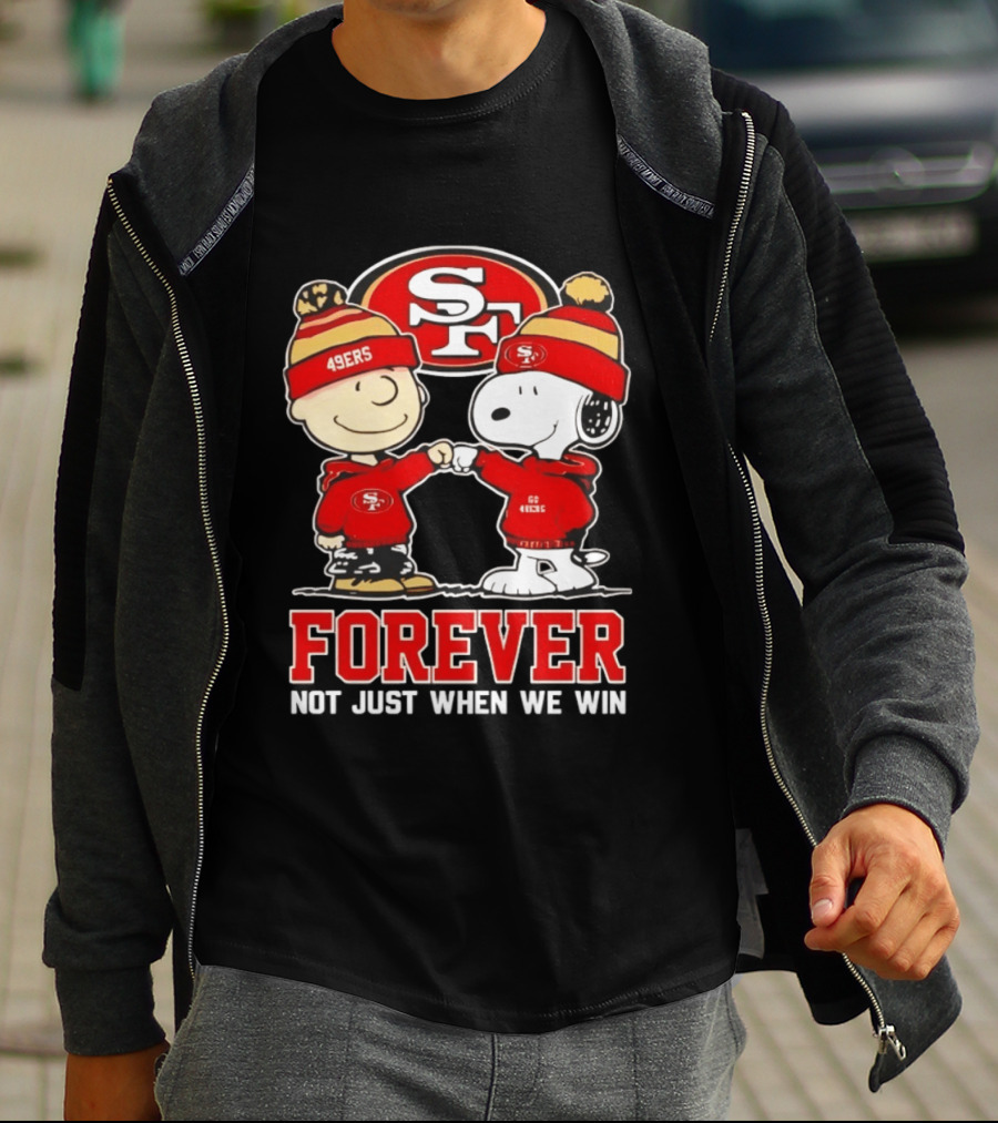 Peanuts Snoopy Charlie Brown San Francisco 49ers Forever Not Just When We Win T-Shirt