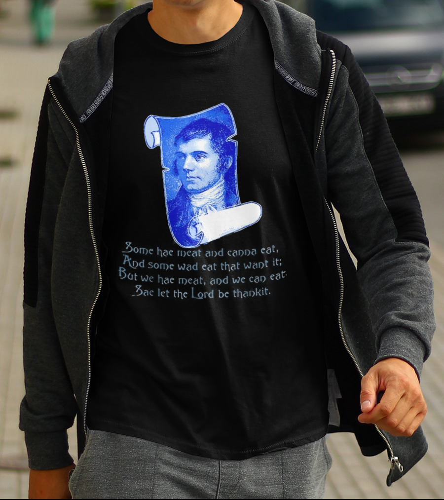Robert Burns Scotland Some Hae Meat And Canna Eat T-Shirt