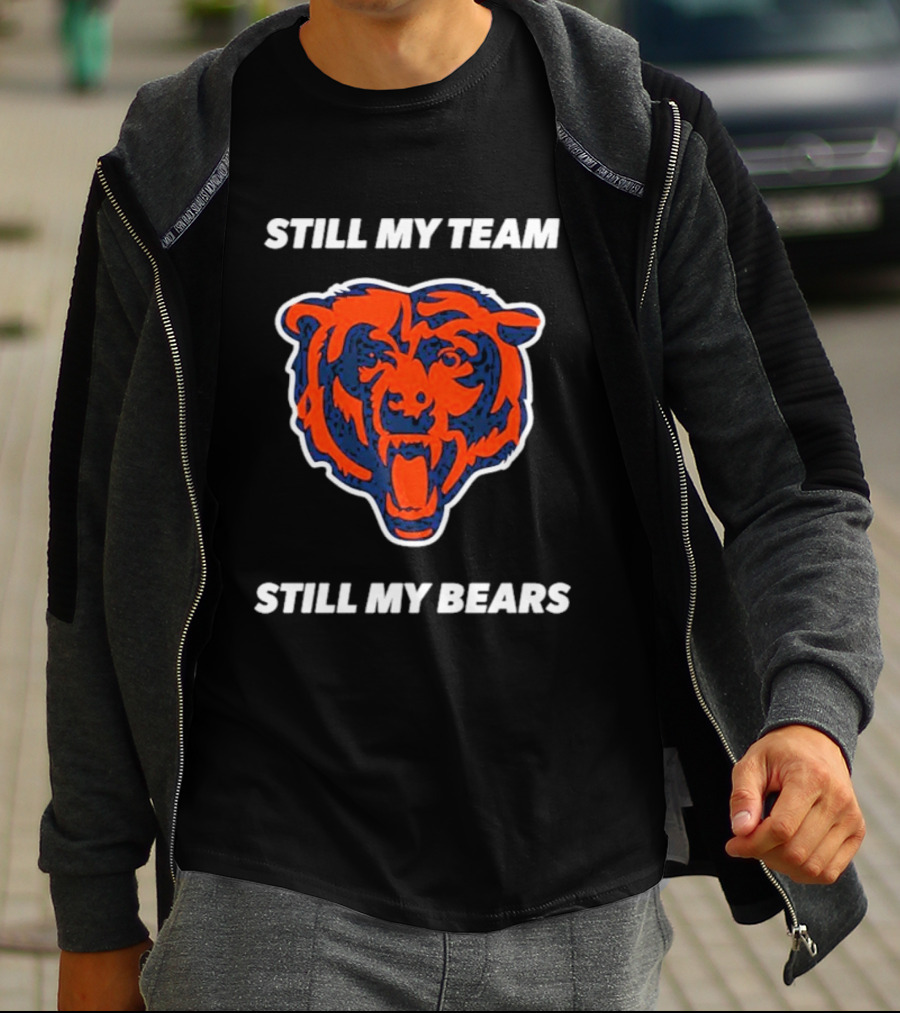 Chicago Bears Still My Team Still My Bears T-Shirt