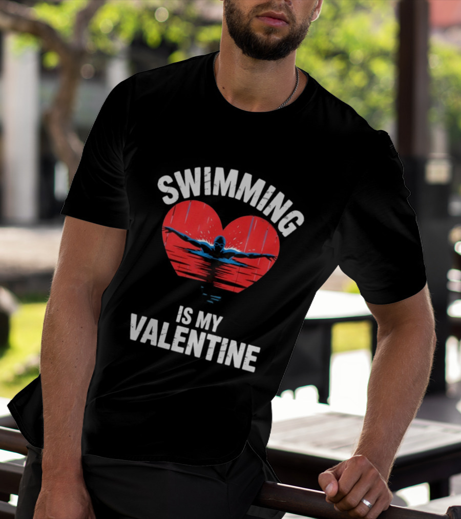 Swimming Is My Valentine Heart Swimmer T-Shirt
