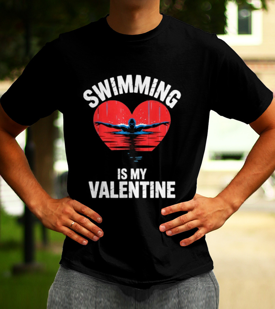 Swimming Is My Valentine Heart Swimmer T-Shirt