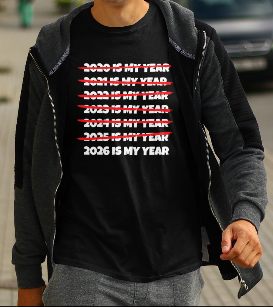 2026 Is My Year With Previous Years Crossed Out T-Shirt