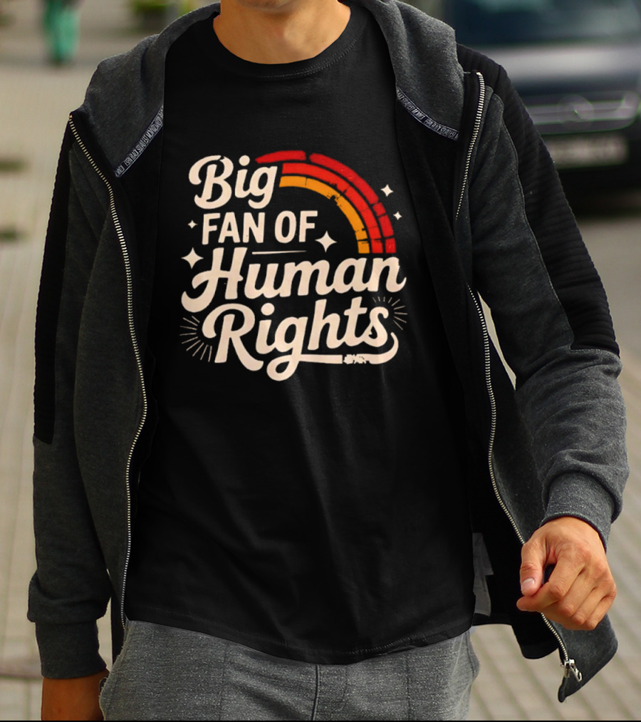Big Fan Of Human Rights Rainbow T-Shirt