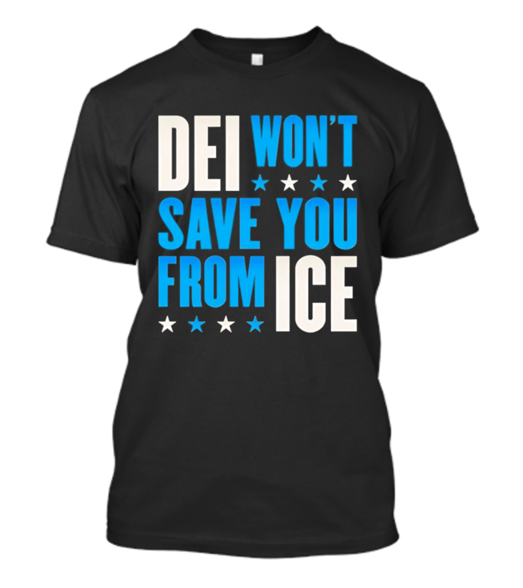 DEI Won't Save You From ICE Stars T-Shirt