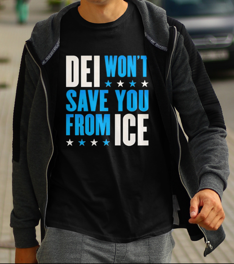 DEI Won't Save You From ICE Stars T-Shirt