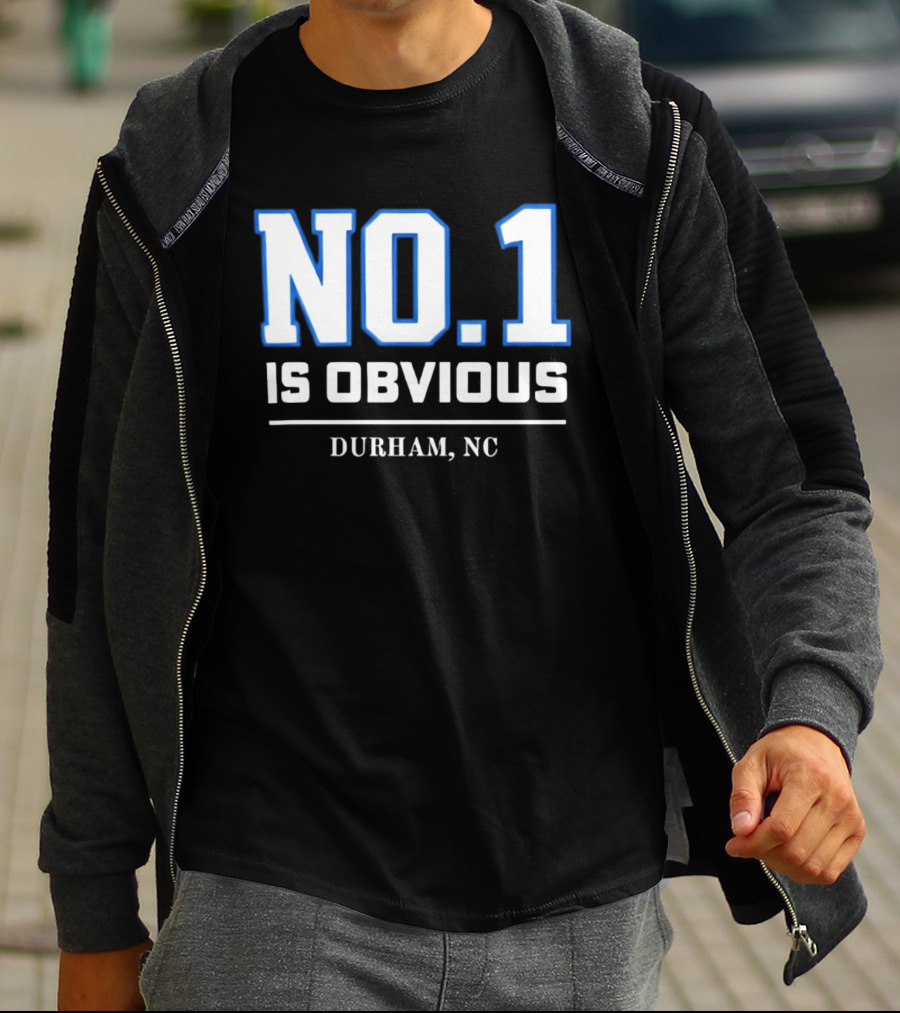 No 1 Is Obvious Durham NC T-Shirt
