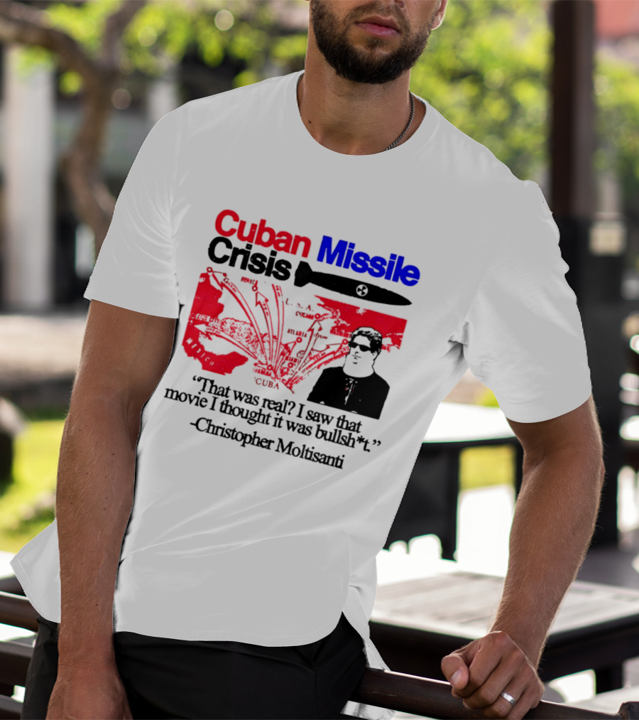 Cuban Missile Crisis Real Movie Quote Christopher Moltisanti T-Shirt