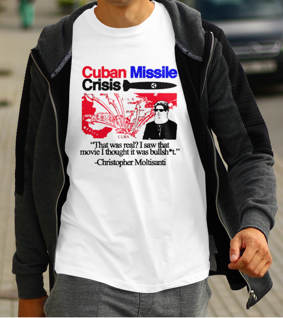 Cuban Missile Crisis Real Movie Quote Christopher Moltisanti T-Shirt