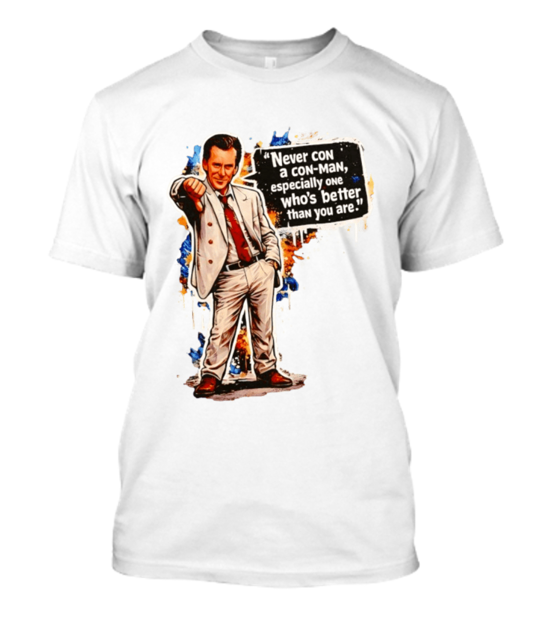 Never Con A Con Man Especially One Who's Better Than You Are T-Shirt