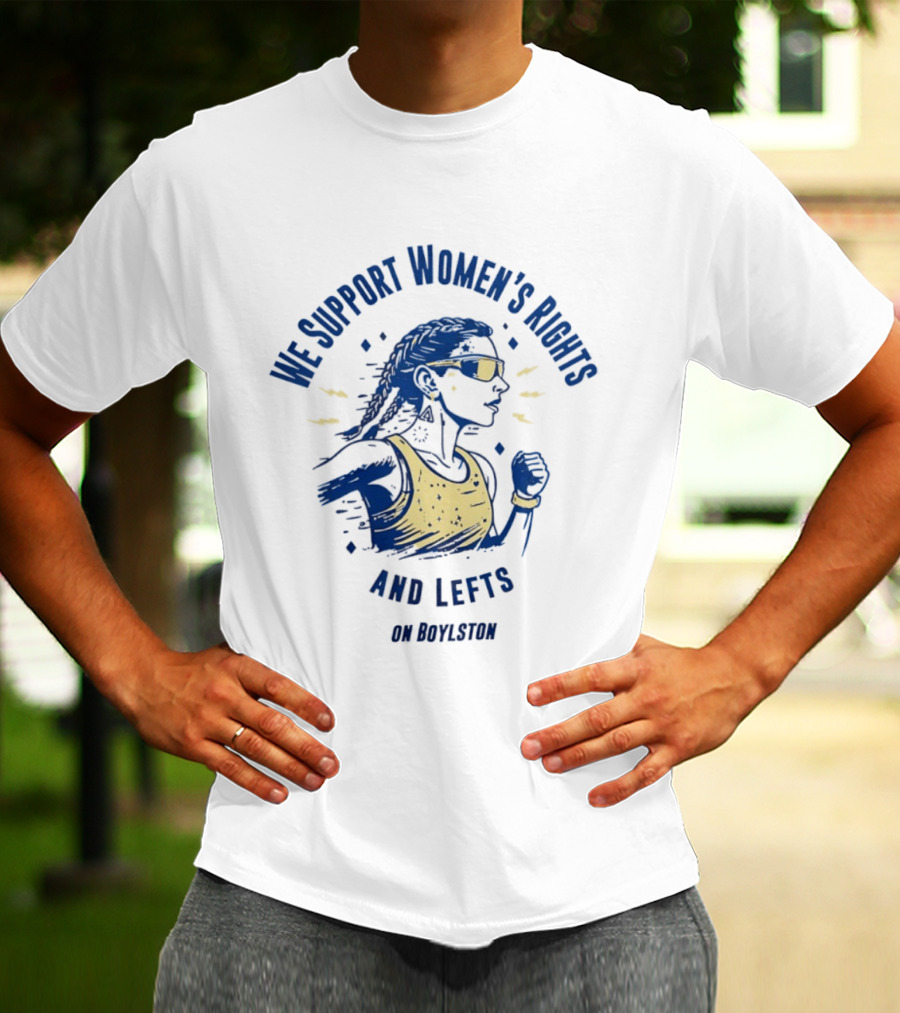 We Support Women's Rights And Lefts On Boylston Runner T-Shirt