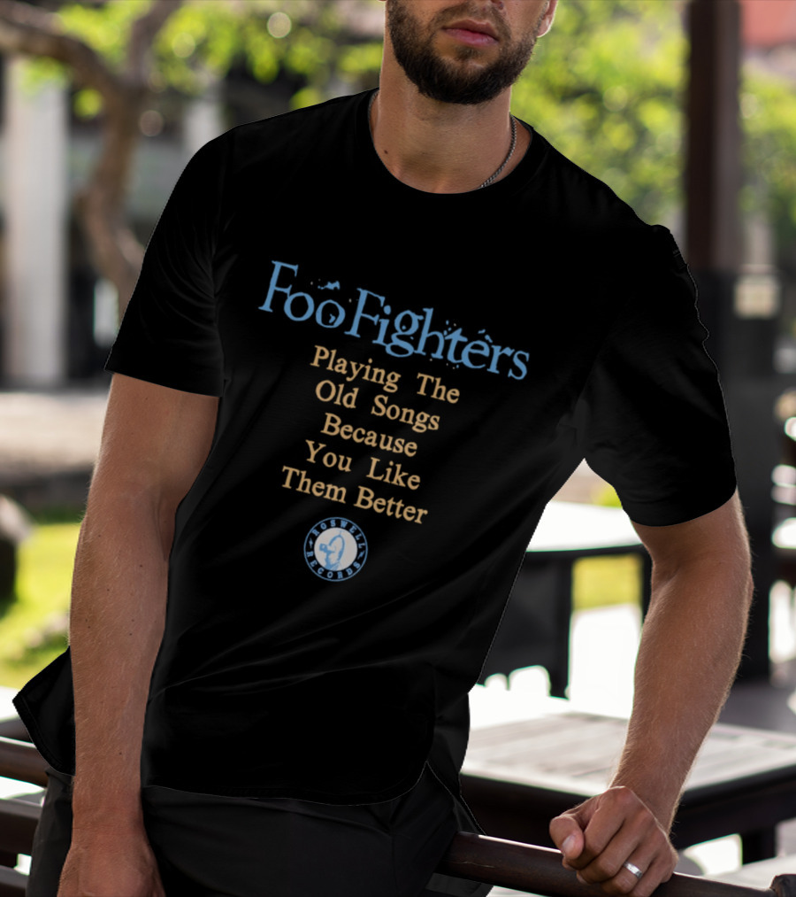 Foo Fighters Playing The Old Songs Because You Like Them Better Roswell Records T-Shirt