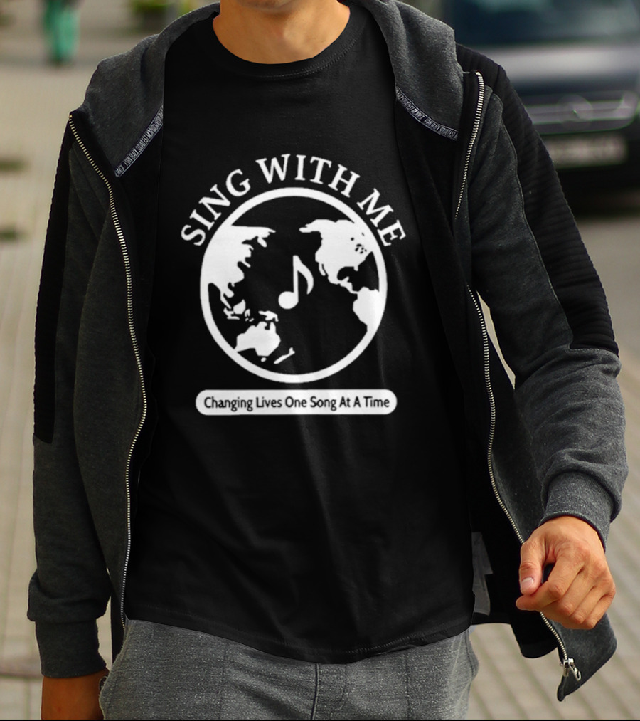 Sing With Me Changing Lives One Song At A Time Music Note World Map T-Shirt