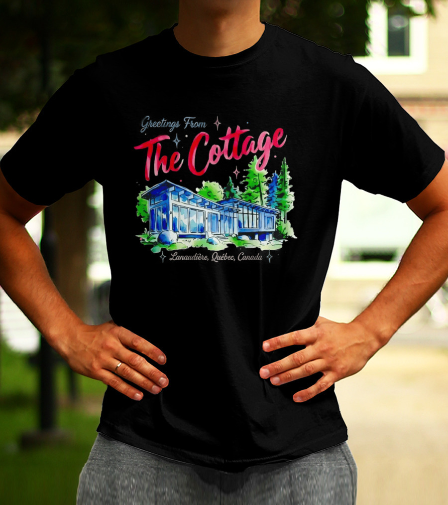 Greetings From The Cottage Lanaudiere Quebec Canada Scenic Retreat T-Shirt