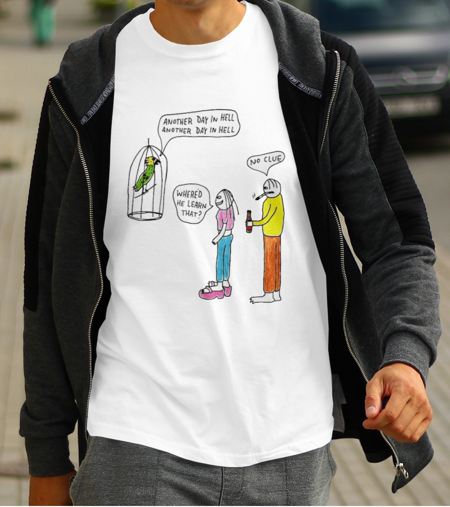 Another Day In Hell Parrot No Clue Discussion T-Shirt