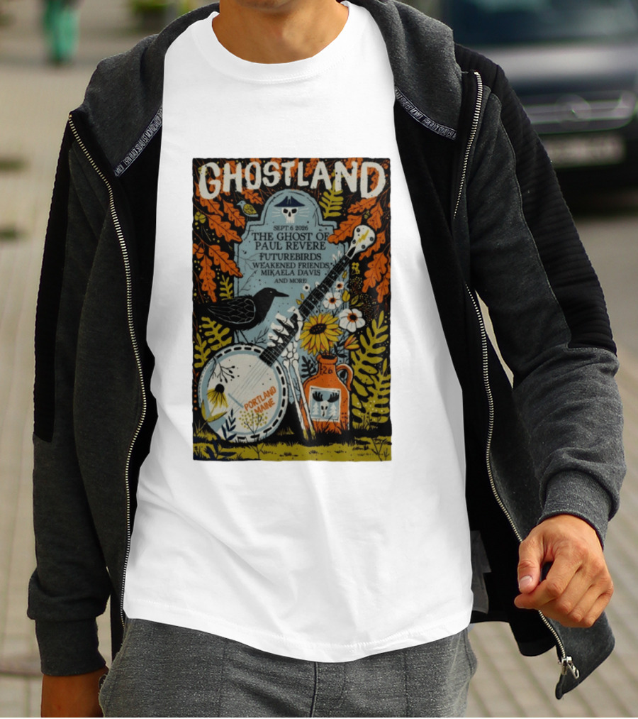 Ghostland Sept 6 2026 The Ghost Of Paul Revere Futurebirds Weakened Friends Mikaela Davis Portland Maine T-Shirt