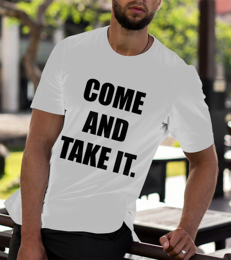 Kiernan Shipka Come And Take It T-Shirt