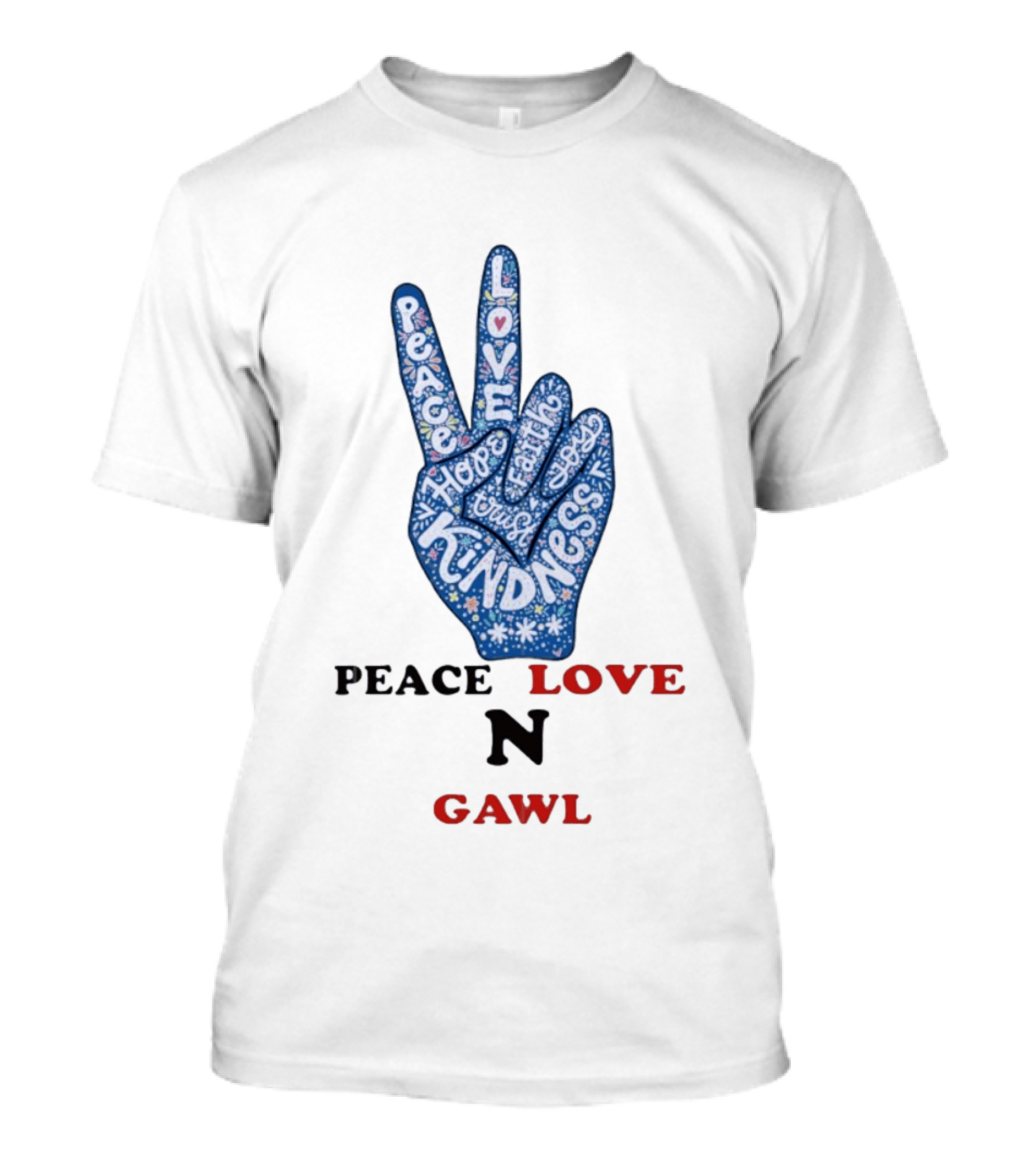 Peace Love Kindness Hope Laugh Gawl T-Shirt