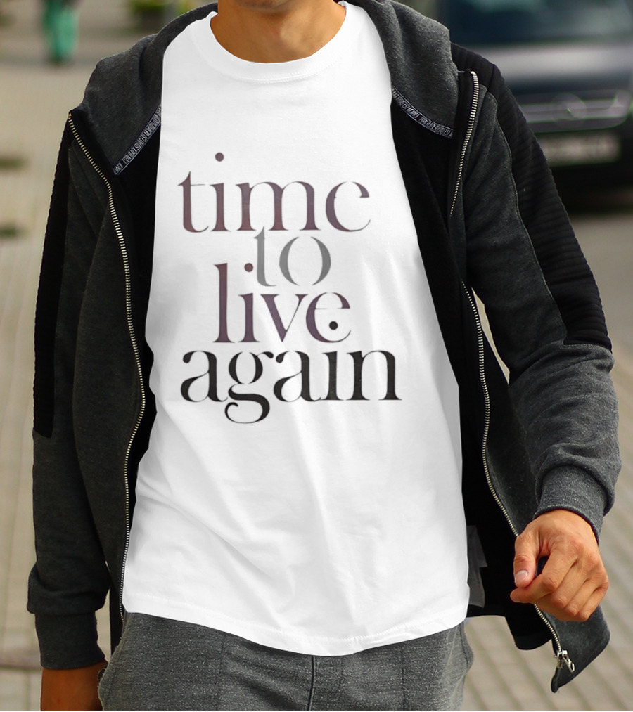Time To Live Again T-Shirt