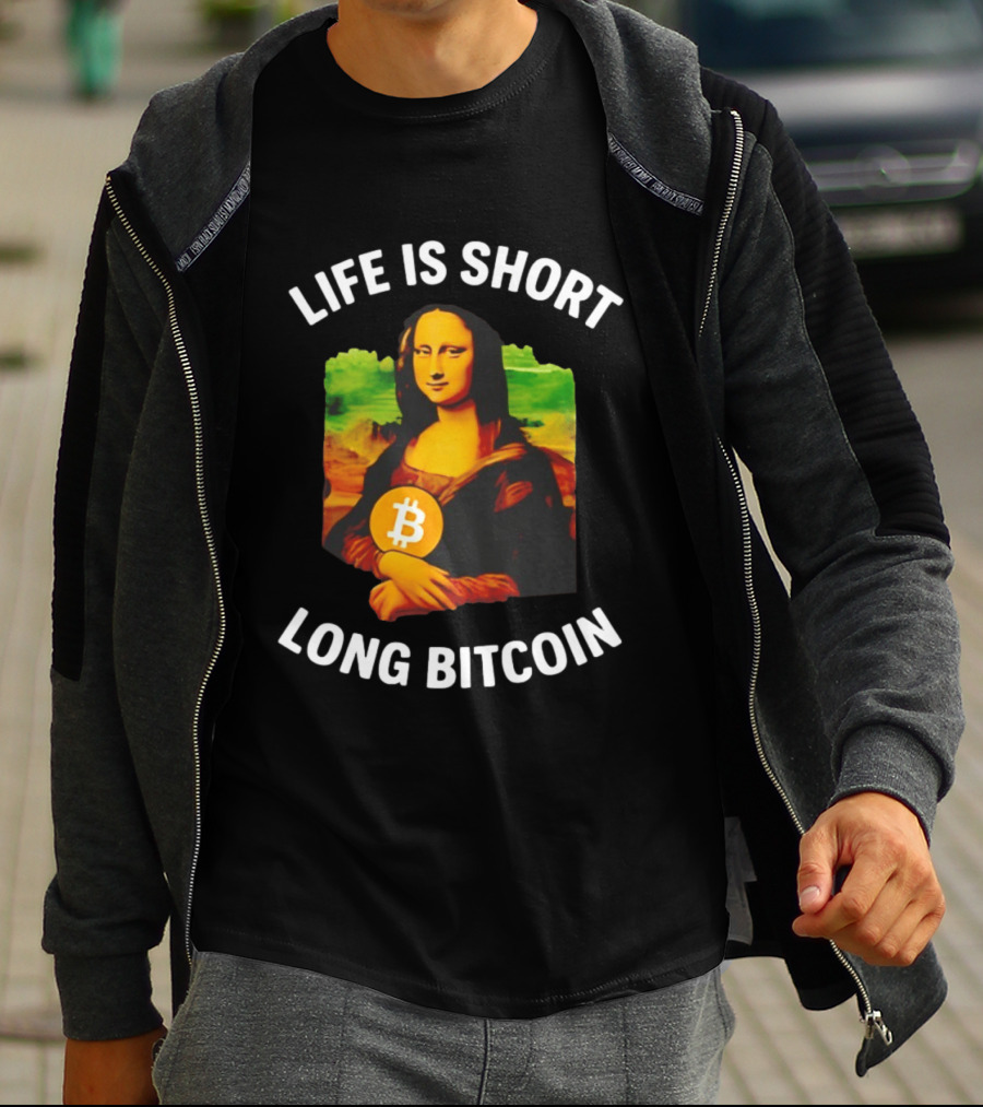 Life Is Short Long Bitcoin Mona Lisa T-Shirt
