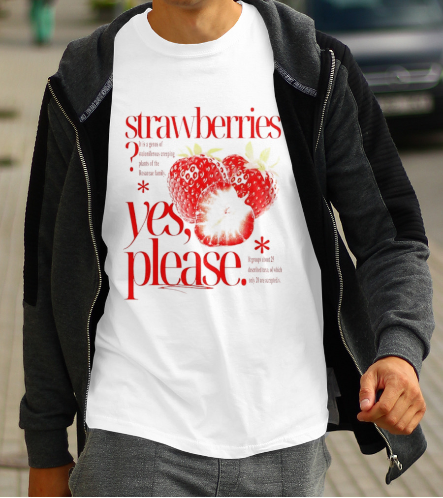 Strawberries Yes Please Bite Of Delicious Enjoy Pure Happiness T-Shirt
