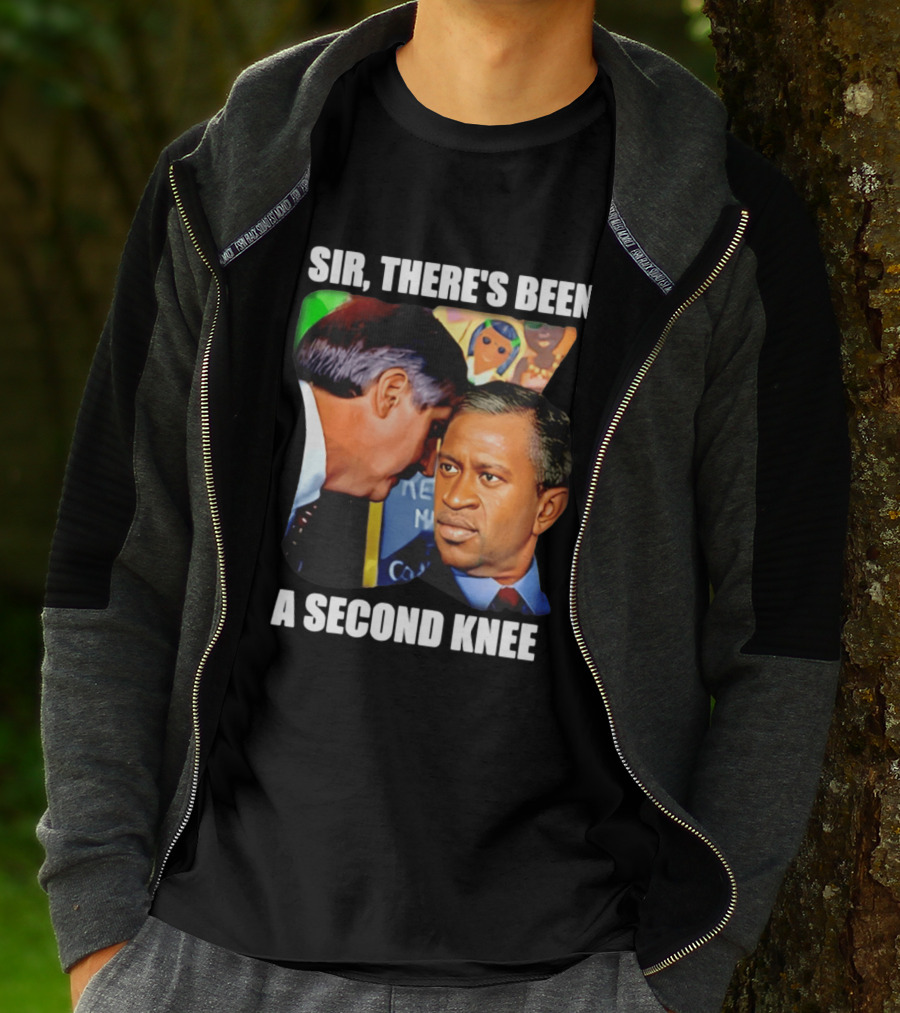 George Floyd Bush Sir There’s Been A Second Knee T-Shirt