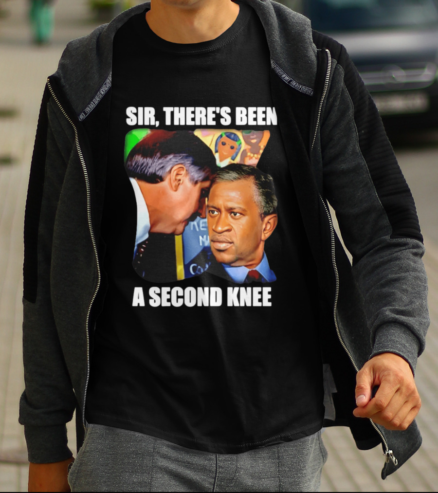 George Floyd Bush Sir There’s Been A Second Knee T-Shirt