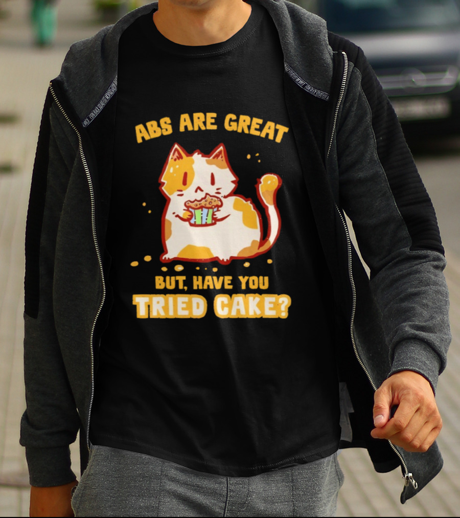 Abs Are Great But Have You Tried Cake Cat Eating Dessert T-Shirt