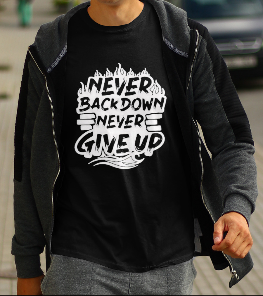 Never Back Down Never Give Up Motivational Fire Flame T-Shirt