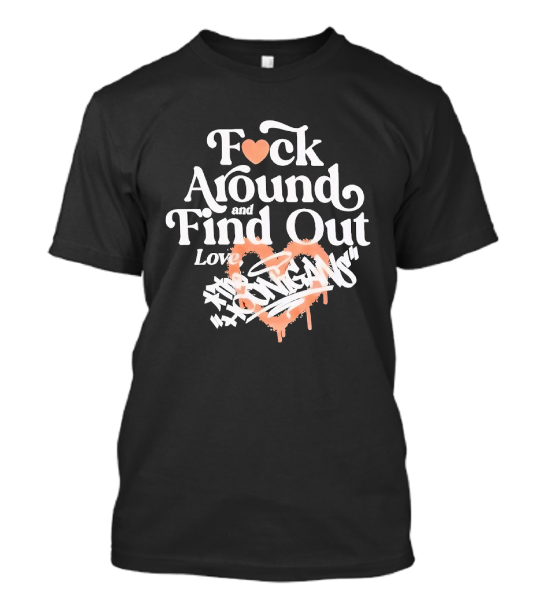 F*ck Around And Find Out Love Hoonigan T-Shirt