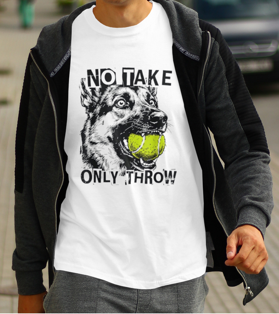 No Take Only Throw Tennis Ball German Shepherd Dog T-Shirt
