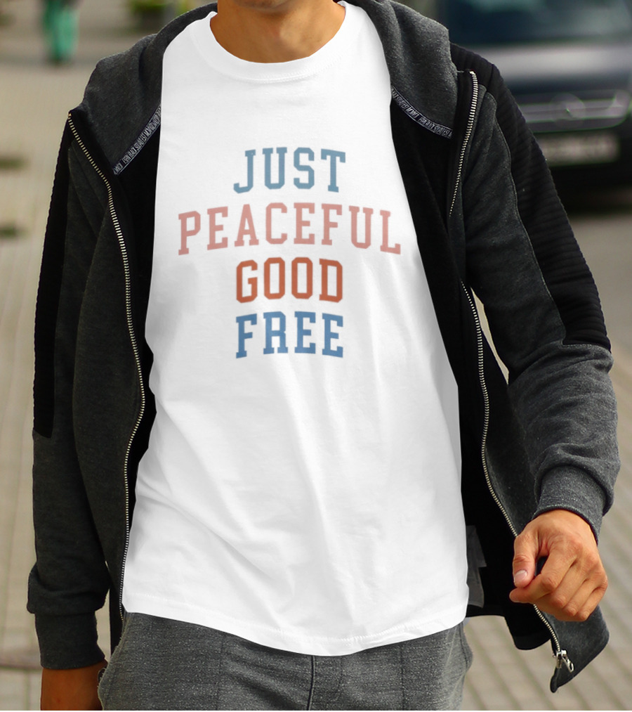 Just Peaceful Good Free T-Shirt