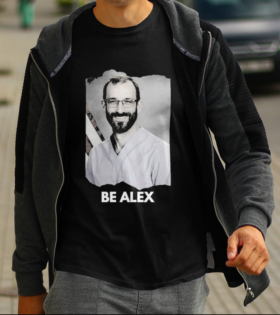 Be Alex Pretty Rest In Power Memorial Alex Jeffrey Pretti T-Shirt