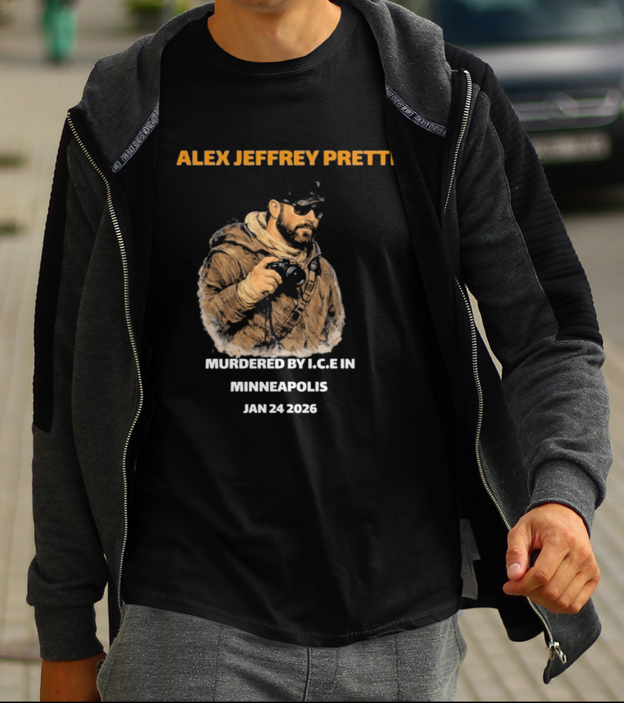 Alex Jeffrey Pretti Murdered By I.C.E In Minneapolis Jan 24 2026 T-Shirt