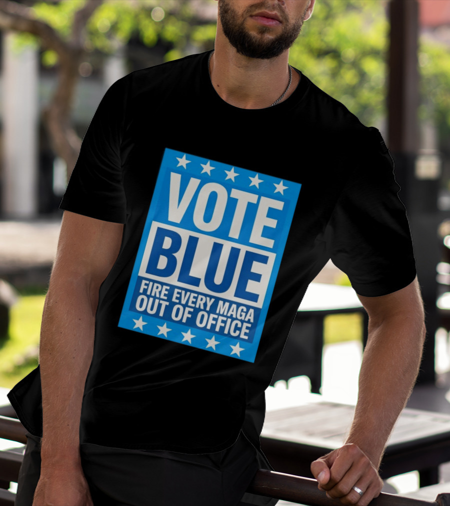 Vote Blue Fire Every MAGA Out Of Office Stars Border T-Shirt