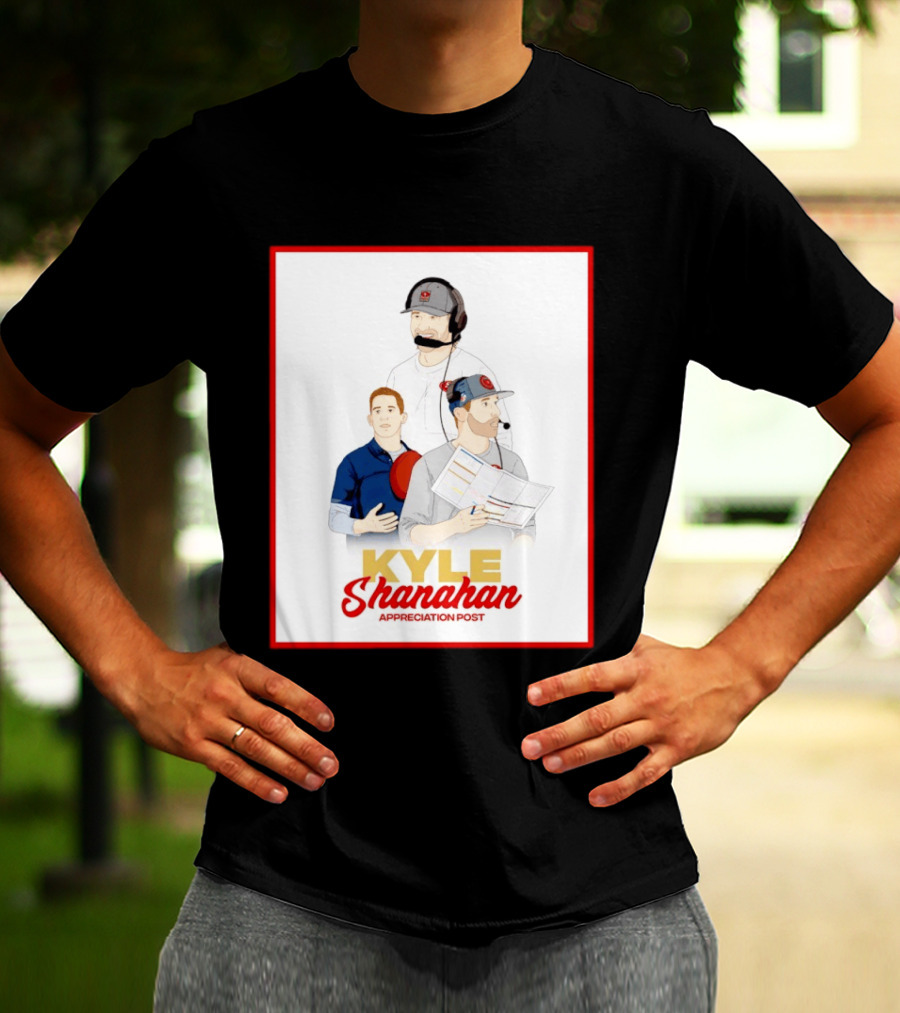 Kyle Shanahan Appreciation Post NFL Coach T-Shirt