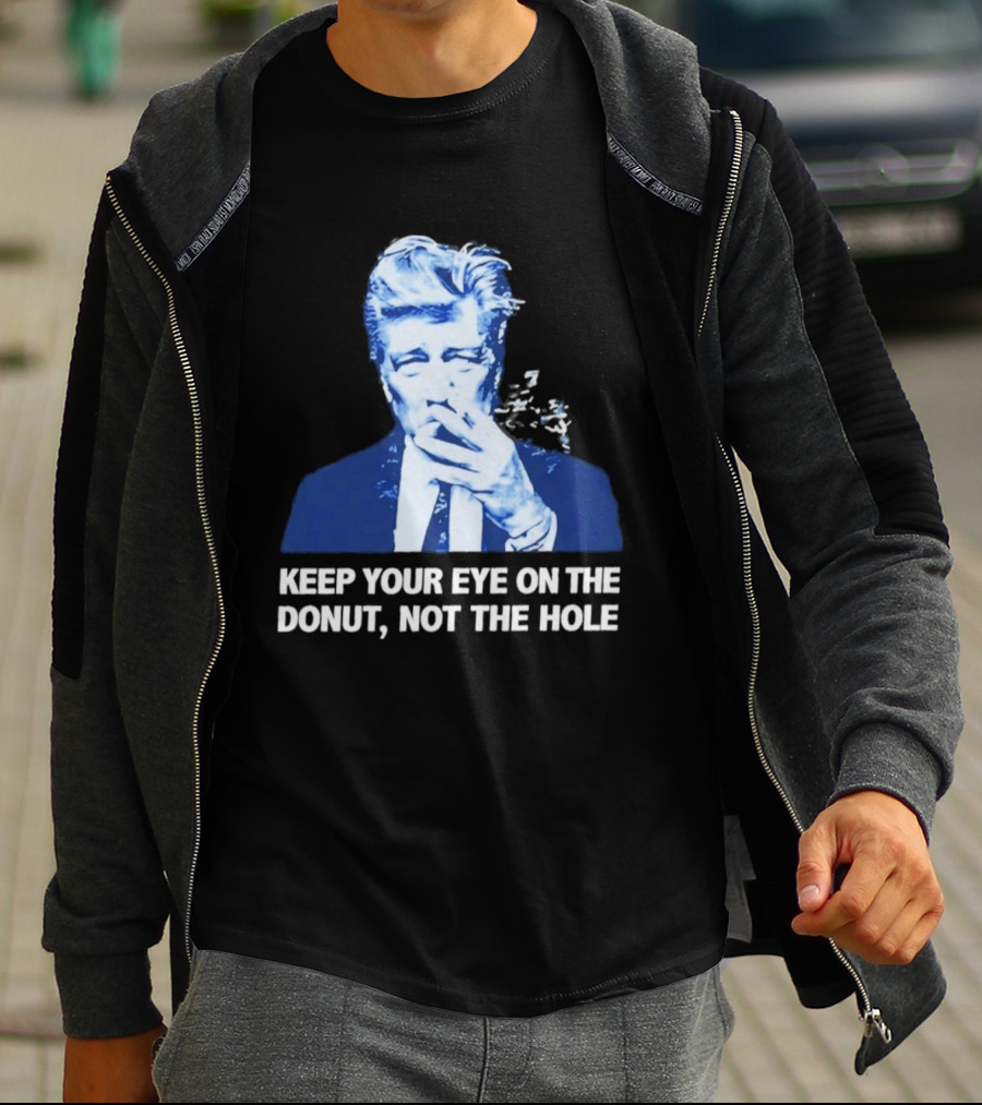 David Lynch Smoking Keep Your Eye On The Donut Not The Hole T-Shirt
