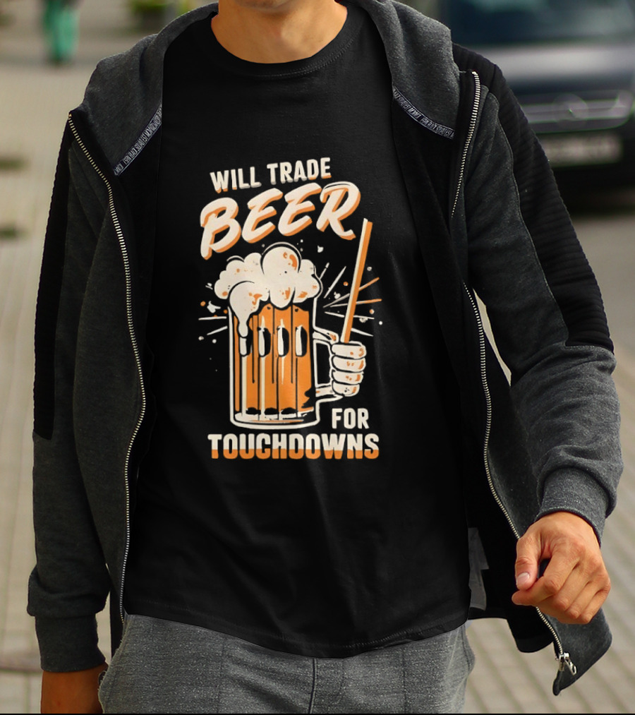 Will Trade Beer For Touchdowns Pittsburgh Steelers Football Fans T-Shirt