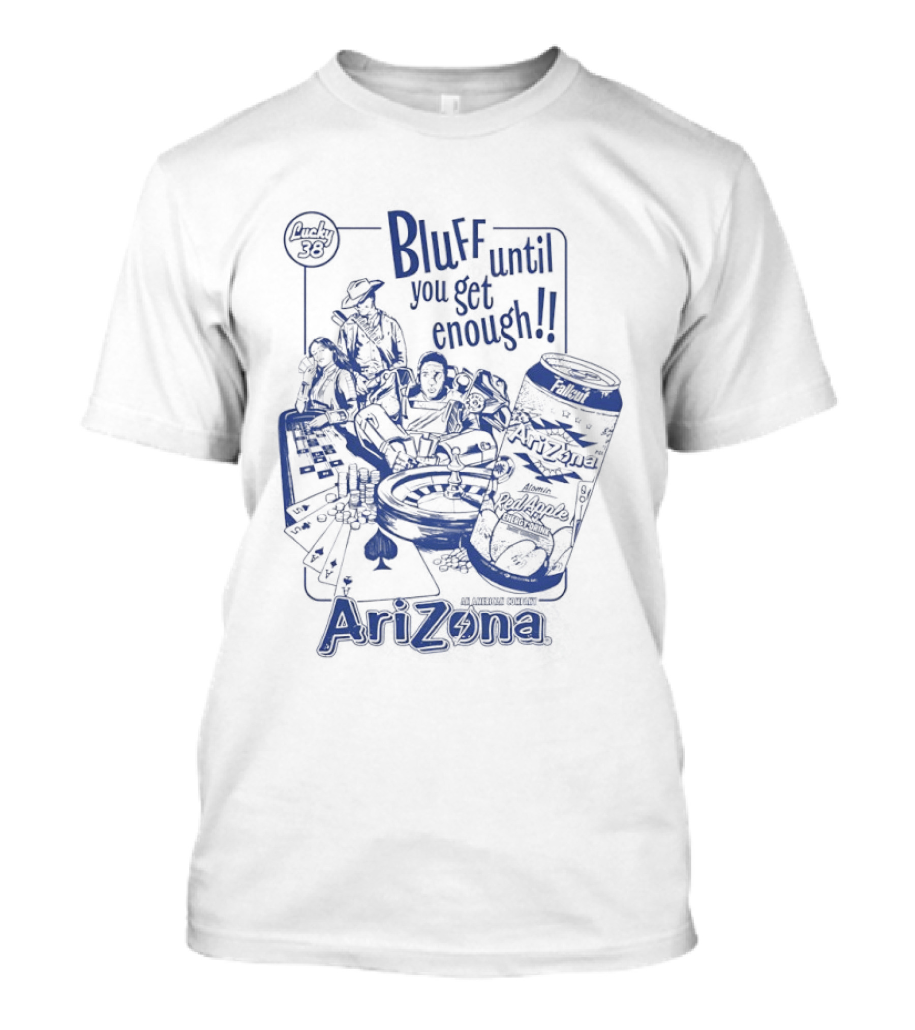 AriZona Bluff Until You Get Enough Poker Snack Casino Fun T-Shirt