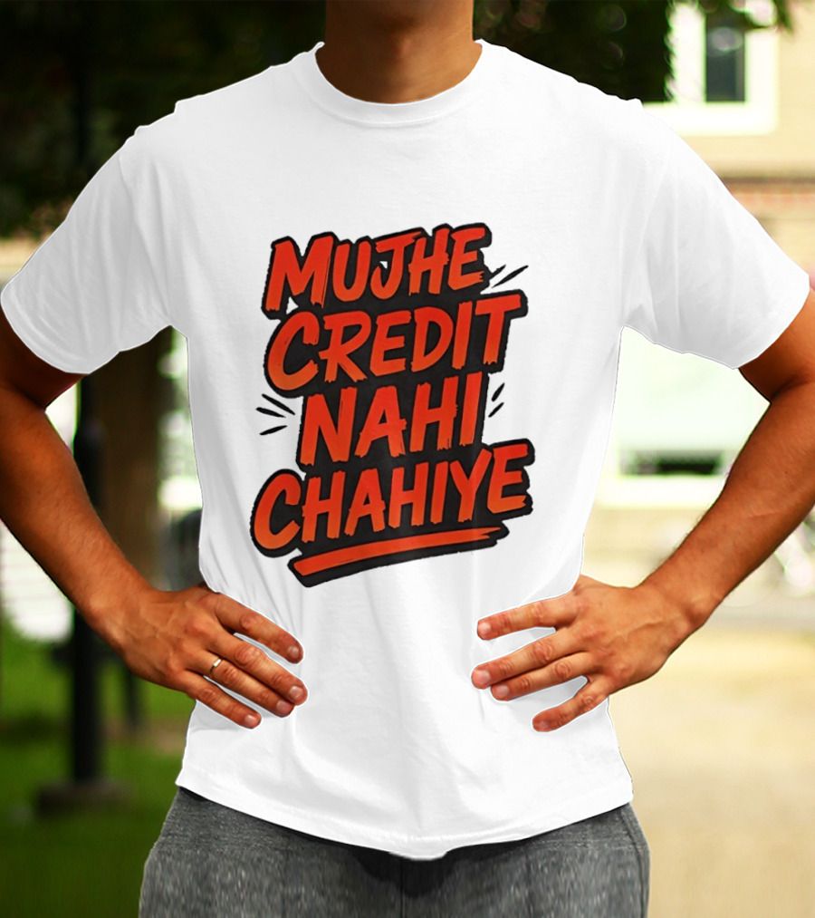 Mujhe Credit Nahi Chahiye T-Shirt