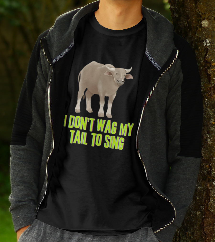 Buffalo I Don't Wag My Tail To Sing Fun Animal T-Shirt
