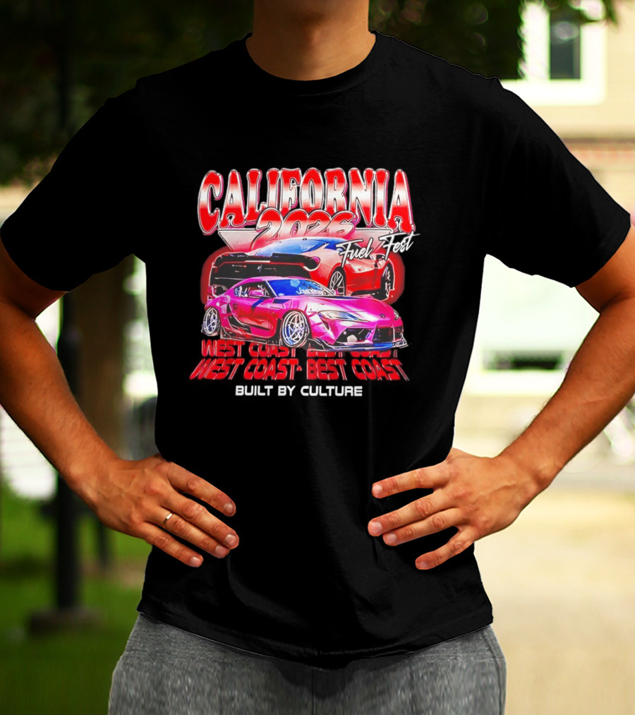 California 2026 Fuel Fest West Coast Best Coast Built By Culture Racing Cars T-Shirt