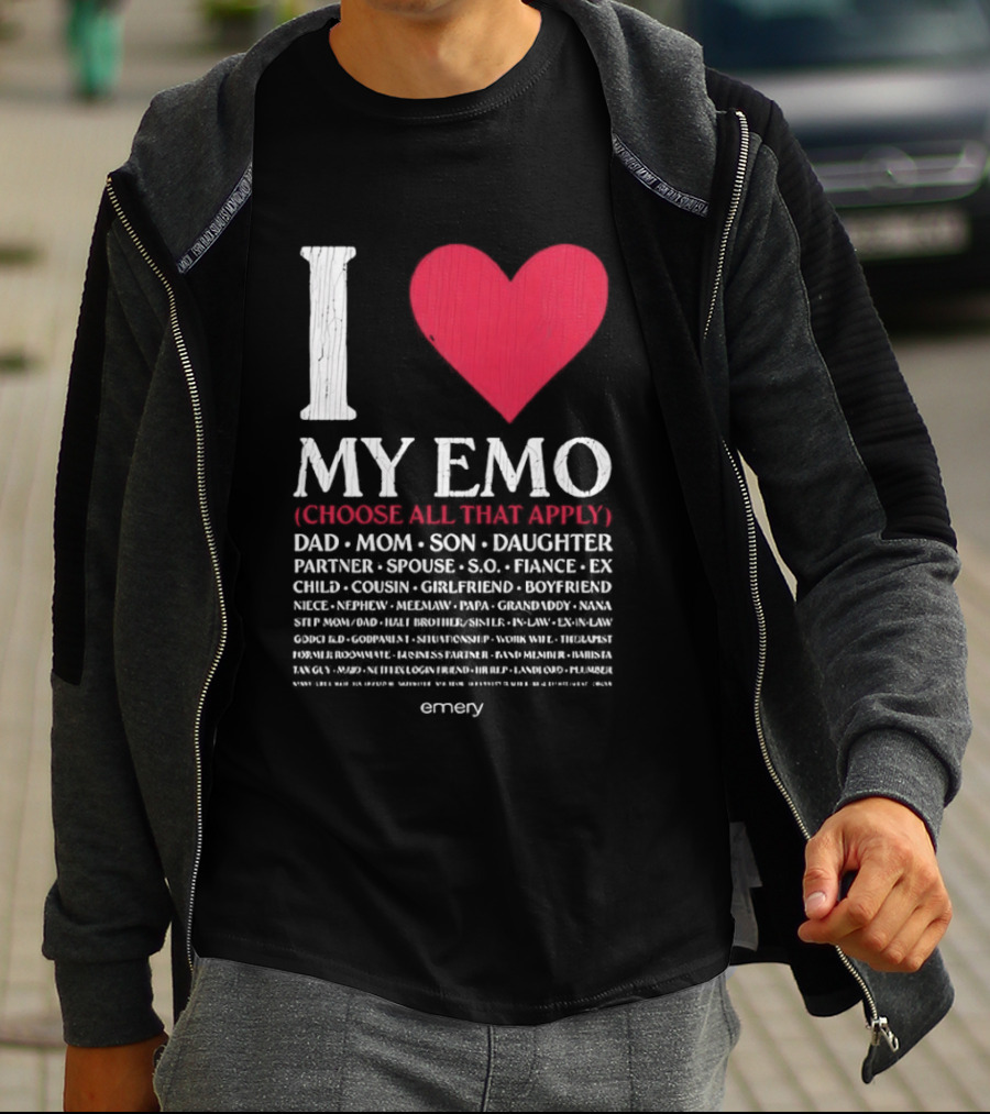I Love My Emo Choose All That Apply Dad Mom Son Daughter Partner Spouse Friend T-Shirt