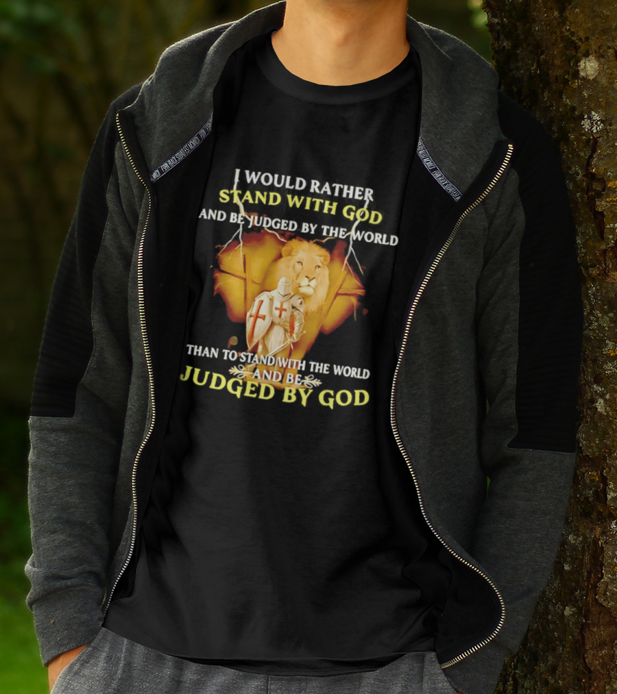 I Would Rather Stand With God Than Be Judged By The World Lion Knight T-Shirt
