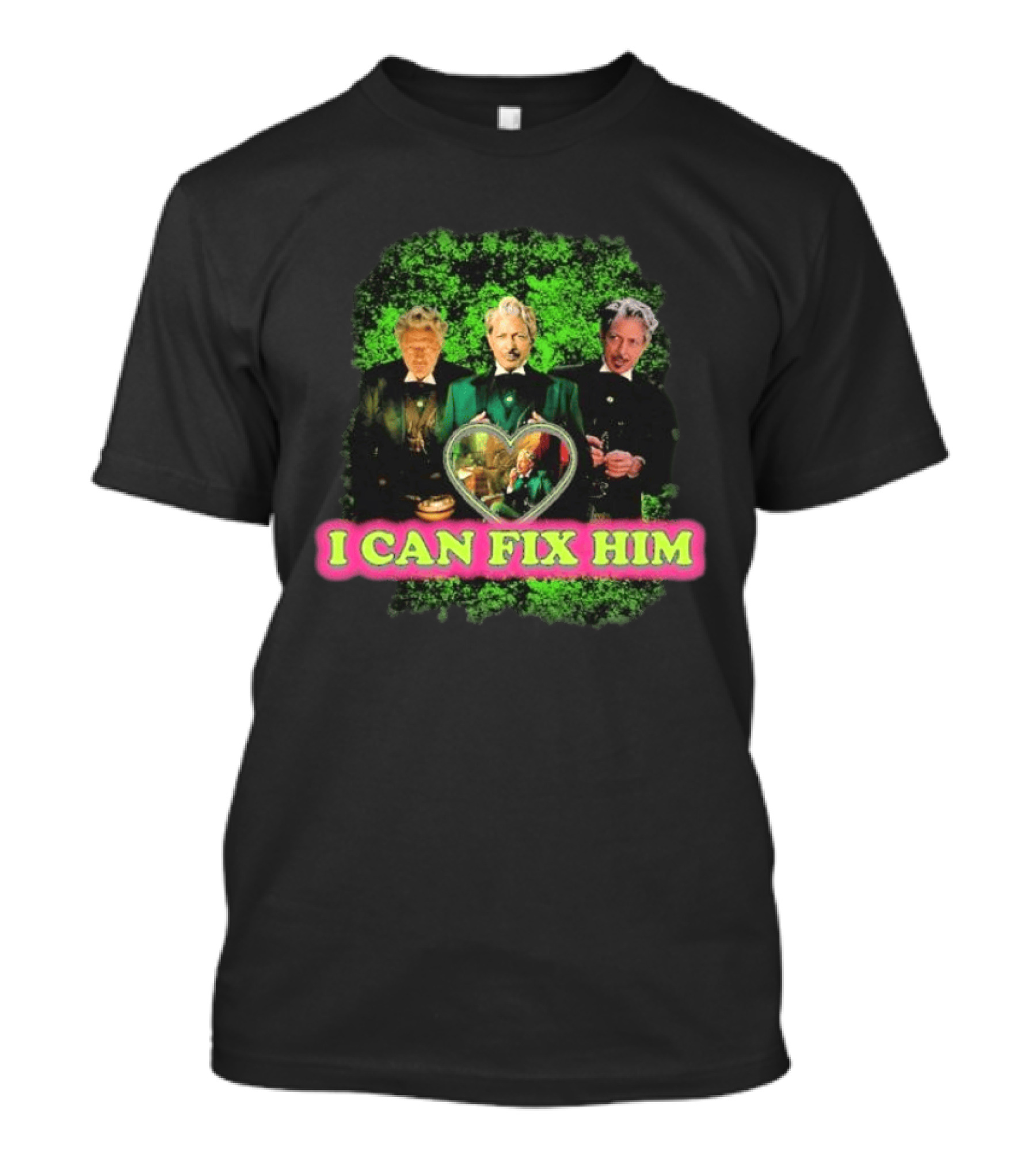 I Can Fix Him Jeff Goldblum Wicked Wizard Green Heart Trio T-Shirt