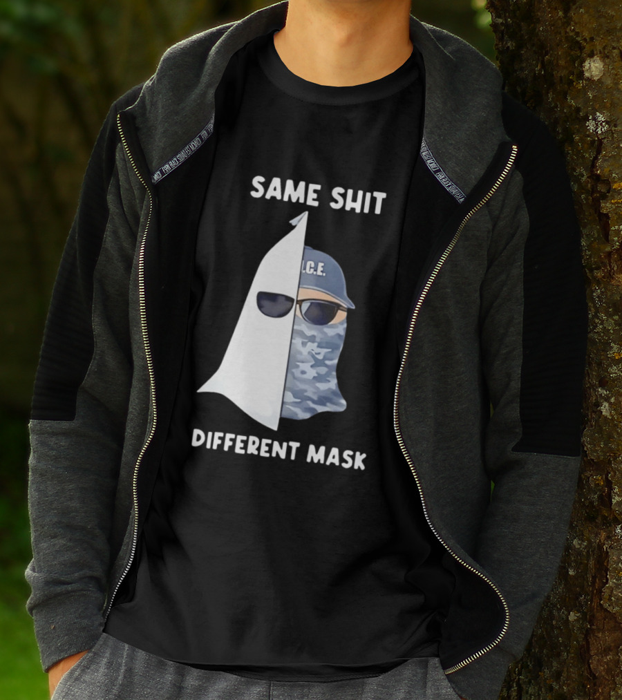 Same Shit Different Mask ICE KKK Commentary T-Shirt