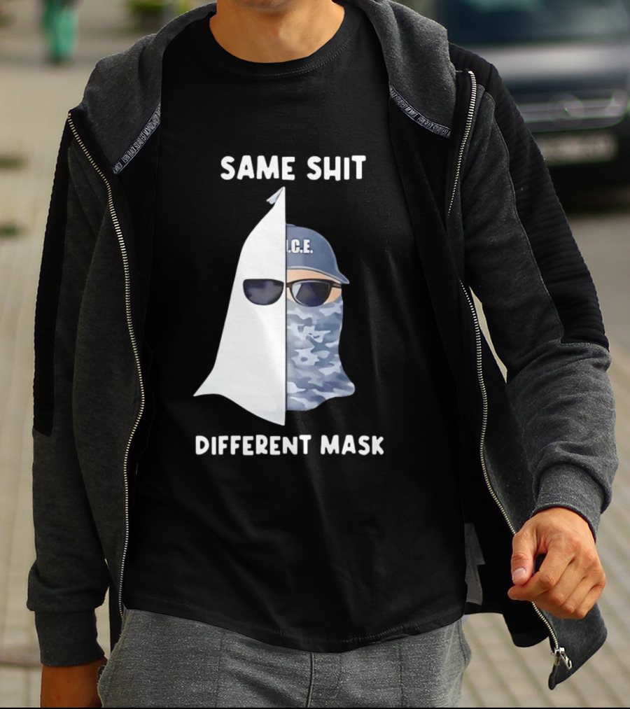 Same Shit Different Mask ICE KKK Commentary T-Shirt