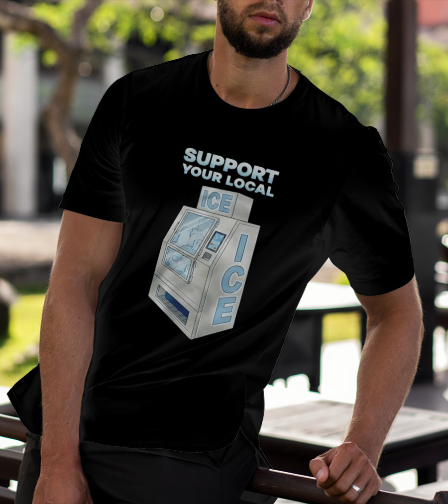 Support Your Local Ice Machine Humor T-Shirt