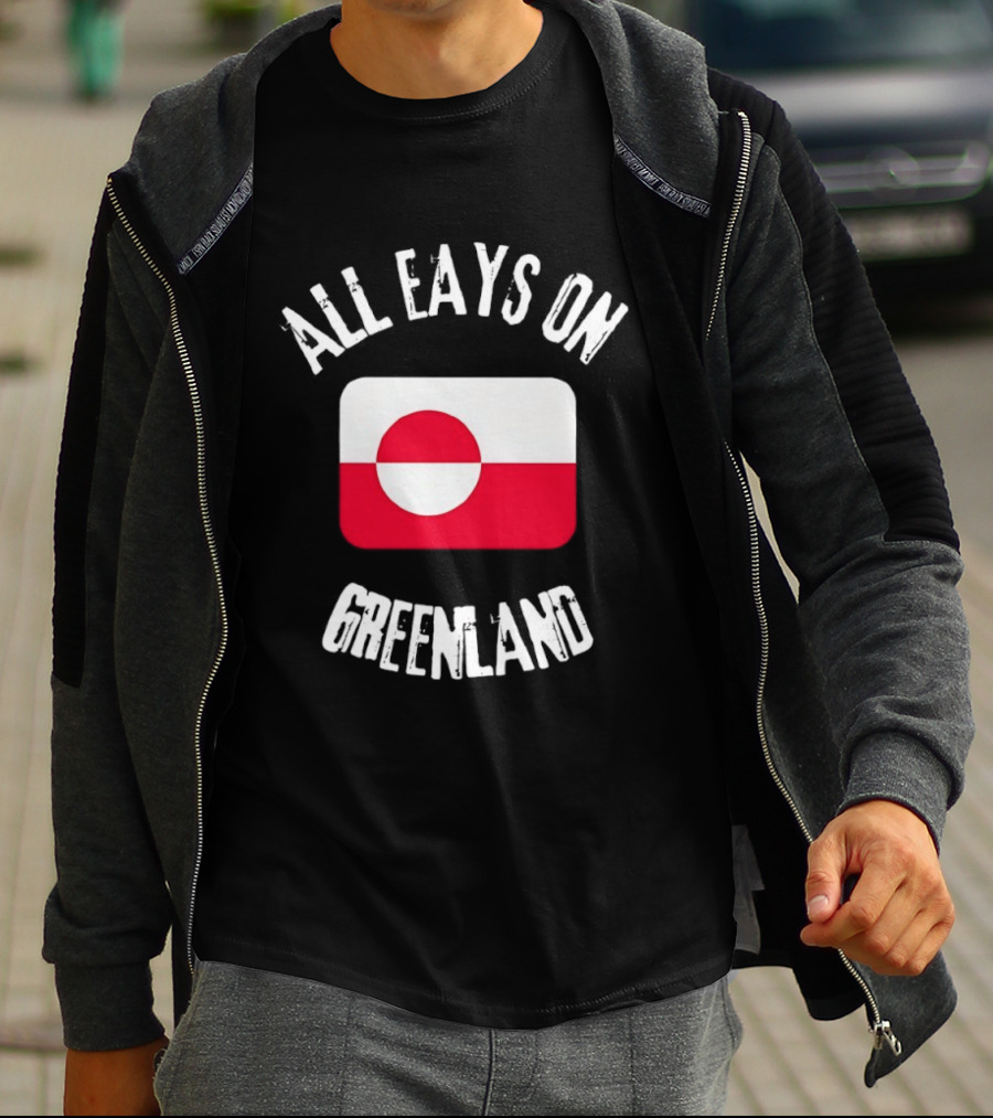 All Eays On Greenland Flag Greenland Flag T-Shirt